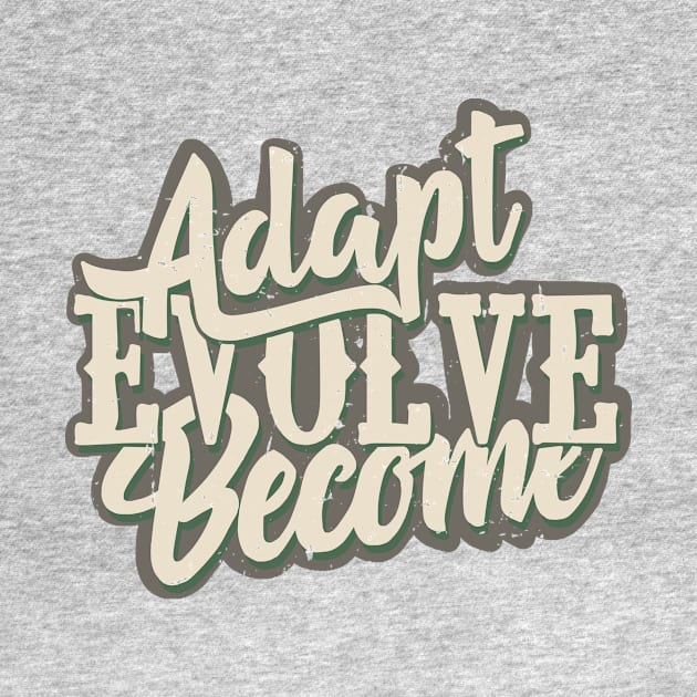 Adapt, Evolve, Become by idontfindyouthatinteresting